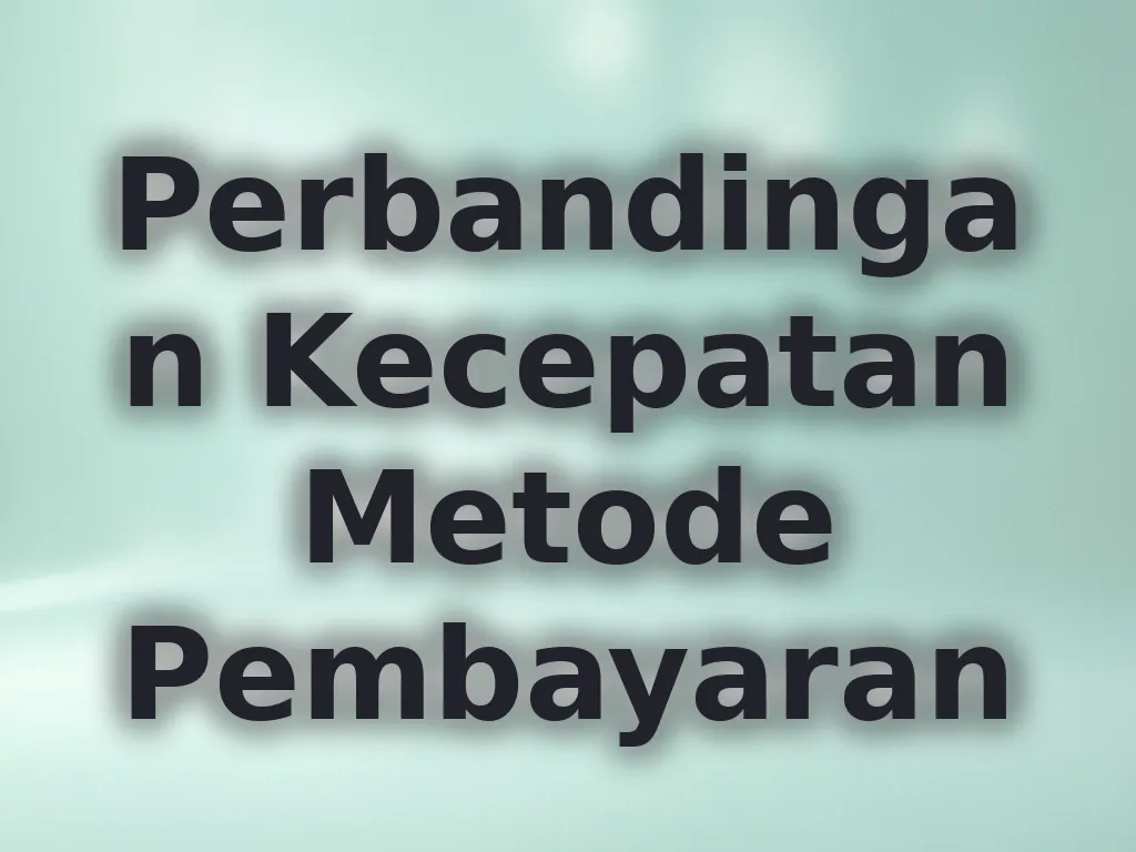 Perbandingan Kecepatan Metode Pembayaran